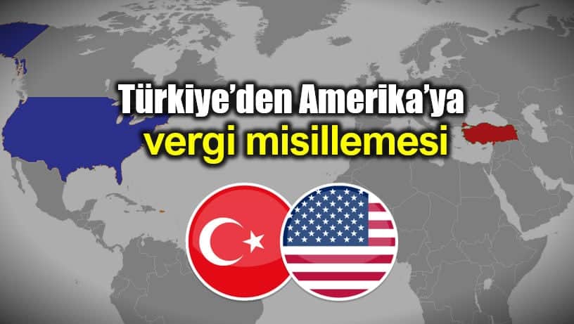 Türkiye den ABD ye vergi misillemesi: Dolar/TL düştü!