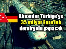 Almanya Türkiye ye 35 milyar Euro demiryolu ihalesi
