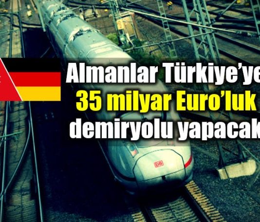 Almanya Türkiye ye 35 milyar Euro demiryolu ihalesi