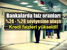 Bankalarda mevduat faiz oranları yüzde 25 - 28 seviyesine ulaştı
