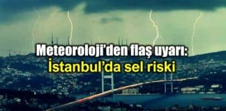 Meteoroloji flaş uyarı: İstanbul sarıyer sel riski