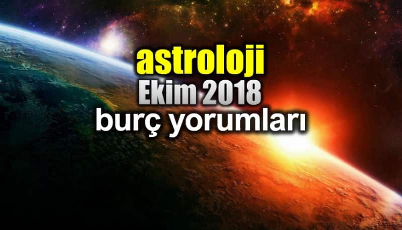 Astroloji: Ekim 2018 aylık burç yorumları