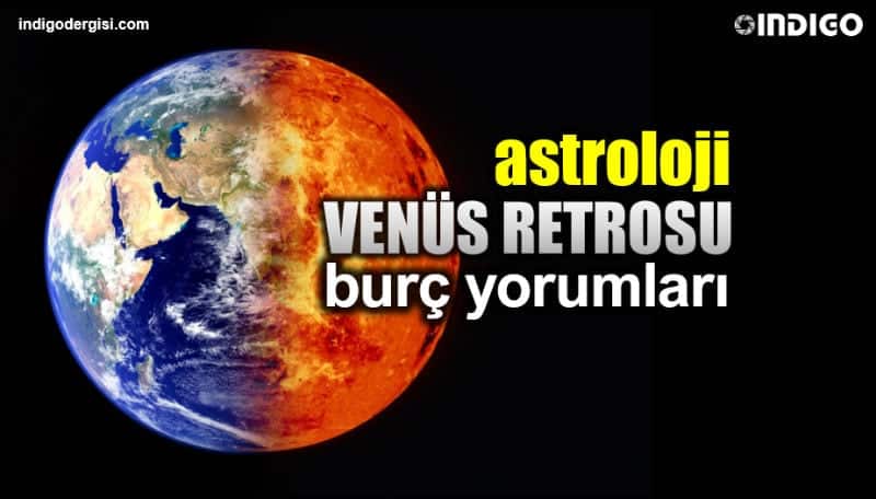 Astroloji: Venüs Retrosu burç yorumları (5 Ekim - 11 Kasım)
