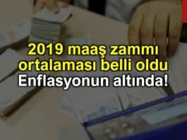 2019 maaş zammı ortalaması belli oldu: Enflasyonun altında!