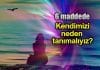 6 maddede kendimizi neden tanımalıyız? 6 maddede kendimizi neden tanımalıyız?