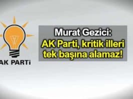 Murat Gezici: AK Parti kritik illeri tek başına kazanamaz!