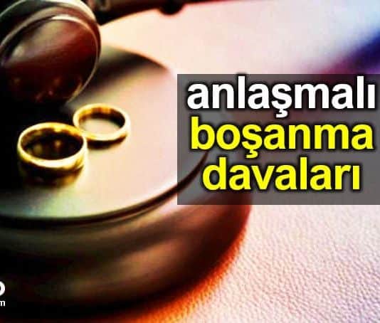 Anlaşmalı boşanma davaları hakkında bilinmesi gerekenler
