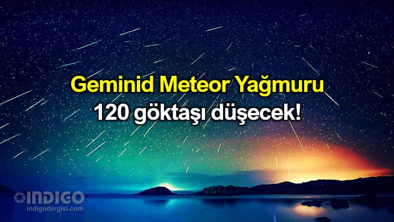Geminid Meteor Yağmuru ne zaman başlıyor Türkiye