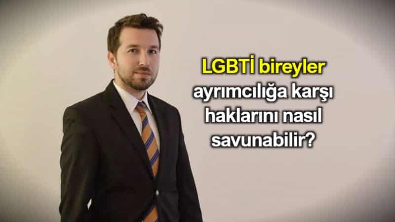 lgbti bireyler ayrımcılık karşı hukuki haklarını nasıl savunabilir?