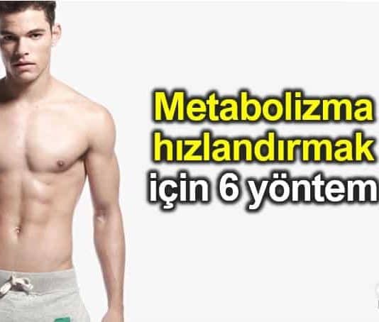 Metabolizma hızlandırma yöntemleri: 6 adımda kilo verme fit vücut erkek kadın