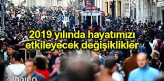 2019 yılında hayatımızı etkileyecek önemli değişiklikler 2019 yılında hayatımızı etkileyecek değişiklikler