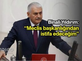 Binali Yıldırım TBMM Başkanlığı'ndan istifa edeceğini açıkladı