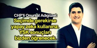 CHP genel başkan yardımcısı Onursal Adıgüzel: Seçimde gerekirse yapay zeka kullanırız