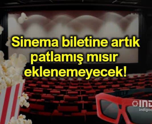 Sinema bileti ücretlerine mısır eklenemeyecek