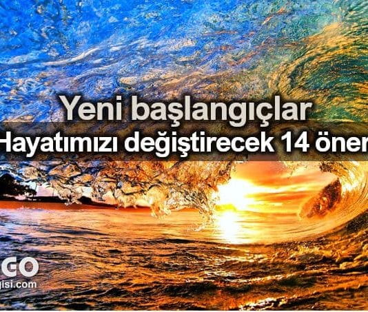 Yeni başlangıçlar ile hayatımızı değiştirecek 14 öneri