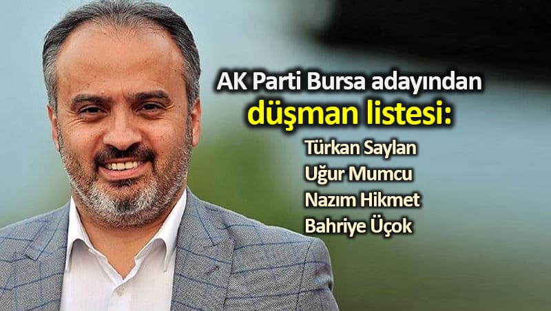 AK Parti Bursa adayı Alinur Aktaş'tan düşman listesi: Türkan Saylan, Uğur Mumcu, Nazım Hikmet, Bahriye Üçok
