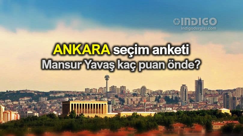Ankara yerel seçim anketi: Mansur Yavaş kaç puan önde?