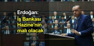Erdoğan: İş Bankası Hazine'nin malı olacak
