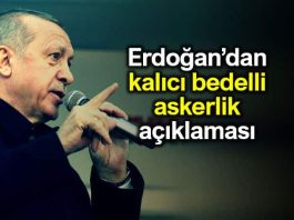 Cumhurbaşkanı Erdoğan kalıcı bedelli askerlik açıklaması