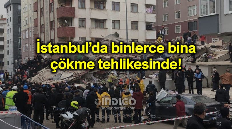 İstanbul binlerce bina çökme tehlikesi ile karşı karşıya!