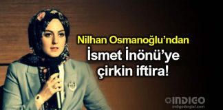Nilhan Osmanoğlu'ndan İsmet İnönü'ye çirkin iftira