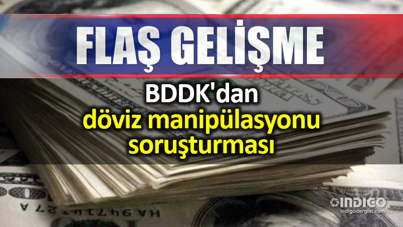 BDDK döviz manipülasyonu soruşturması