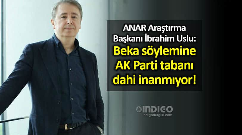 ANAR Araştırma Başkanı İbrahim Uslu: Beka söylemine AK Parti tabanı dahi inanmıyor