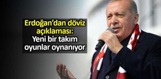 Erdoğan döviz açıklaması: Yeni bir takım oyunlar oynanıyor