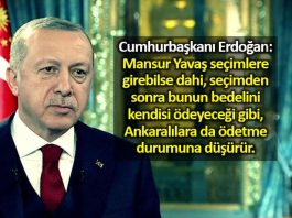 Cumhurbaşkanı Erdoğan: Mansur Yavaş, seçimlere girebilse dahi, seçimden sonra bunun bedelini kendisi ödeyeceği gibi bedelini Ankaralılara da ödetme durumuna düşürür.