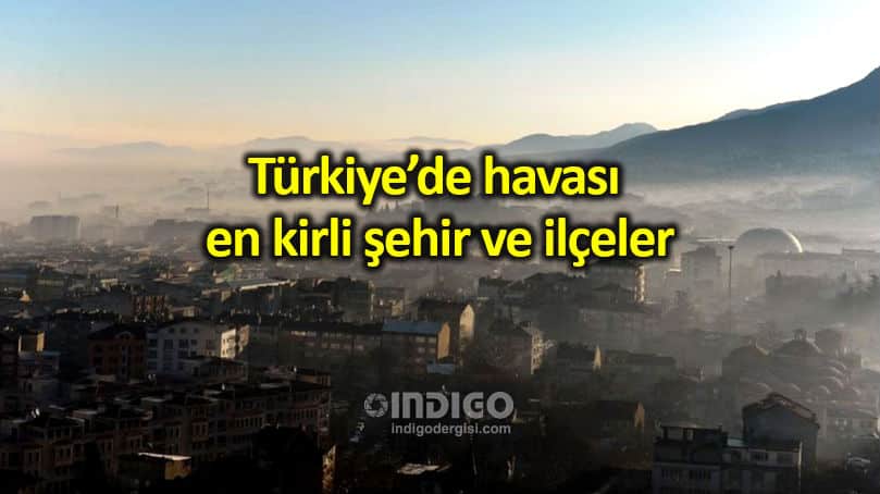 Türkiye'de havası en kirli şehirler ve ilçeler