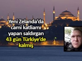 Yeni Zelanda cami katliamı yapan saldırgan 43 gün Türkiye de kalmış