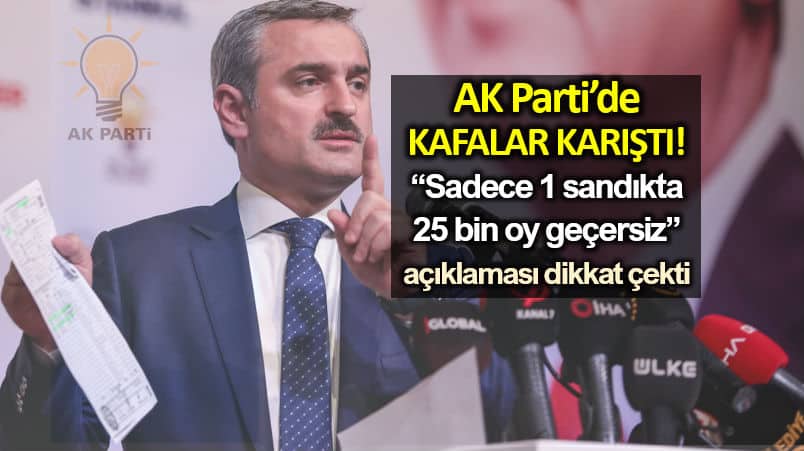 AK Parti istanbul il başkanı bayram şenocak Sadece 1 sandıkta 25 bin oy geçersiz açıklaması