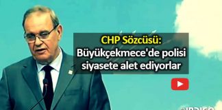 CHP Sözcüsü Faik Öztrak: Büyükçekmece de polisi siyasete alet ediyorlar