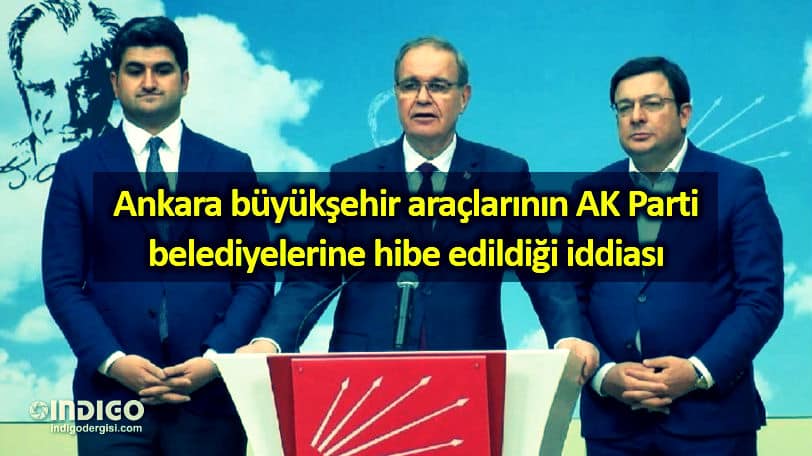 CHP den Ankara büyükşehir araçlarının AK Parti belediyelerine hibe edildiği iddiası