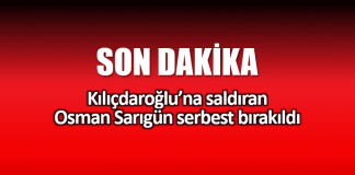 Kılıçdaroğlu saldırı yumruk atan Osman Sarıgün serbest bırakıldı