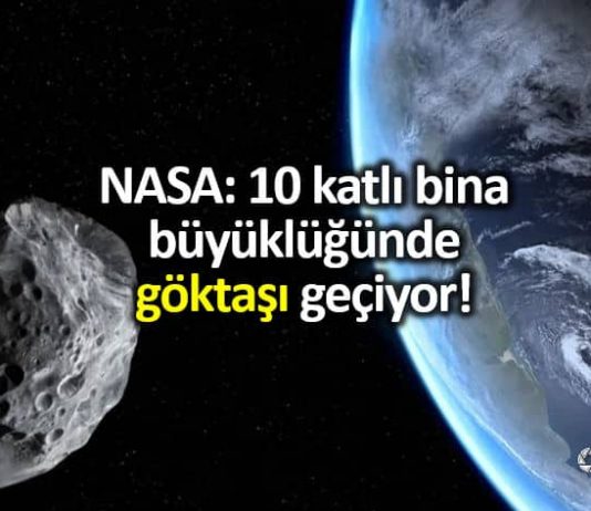 NASA: 10 katlı bina büyüklüğünde göktaşı geçiyor!