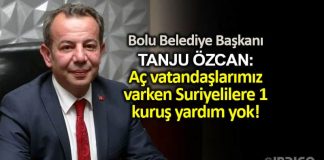 BOLU belediye başkanı Tanju Özcan: Aç vatandaşlarımız varken Suriyelilere 1 kuruş yardım yok!