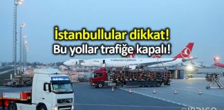 Trafiğe kapalı olacak yollar ve güzergahlar: İstanbullular dikkat!