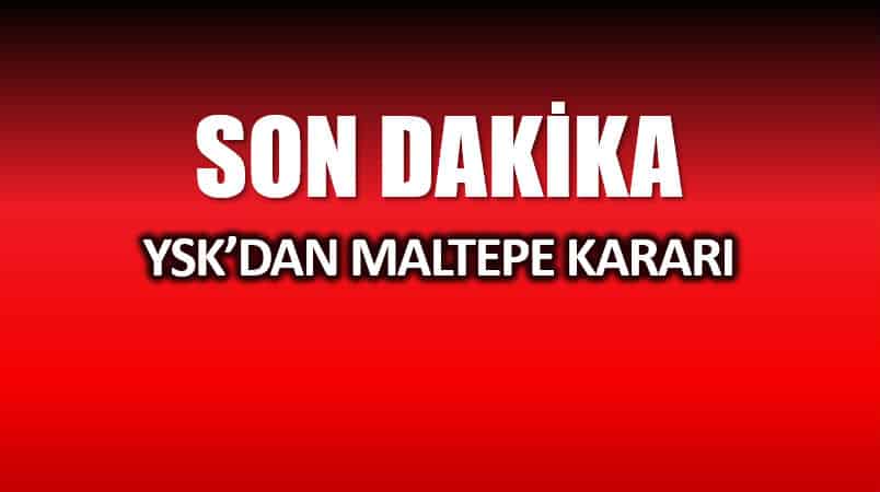 YSK Maltepe kararı: 400 sandık değil, kalanlar sayılacak!