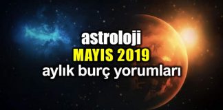 Astroloji: Mayıs 2019 aylık burç yorumları
