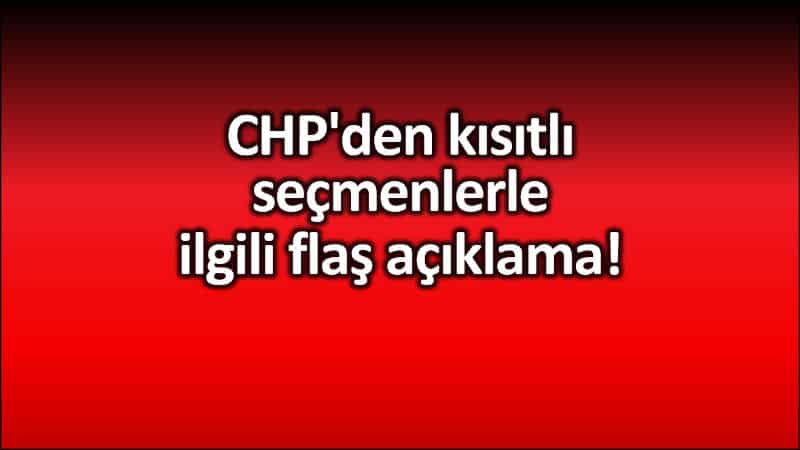 CHP muharrem erkek İstanbul seçimleri kısıtlı seçmenler ile ilgili flaş açıklama!