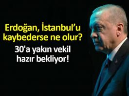 Erdoğan İstanbul seçimi kaybederse ne olur? 30'a yakın vekil hazır bekliyor!