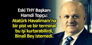 Hamdi Topçu: Atatürk Havalimanı yeterliydi, Binali Yıldırım istemedi