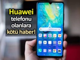 Huawei telefonu olanlara Google android kötü haber uygulamalar