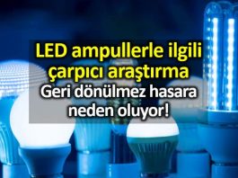 LED ampullerdeki mavi ışık gözlerde ciddi hasara neden oluyor!