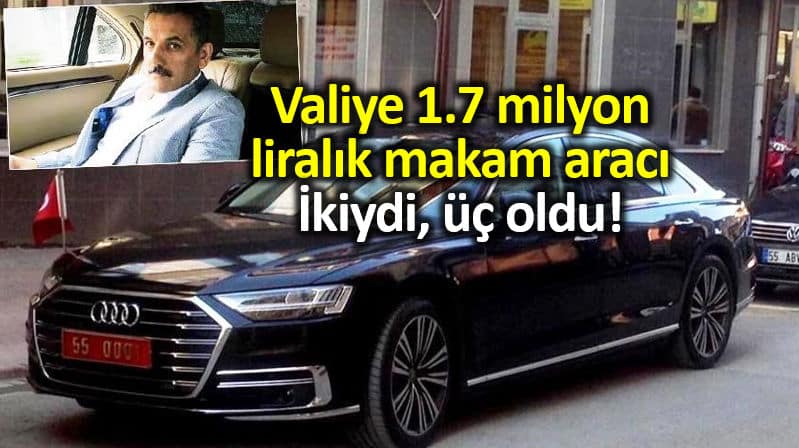  Samsun Valisi Osman Kaymak 1.7 milyon liralık makam aracı alındı