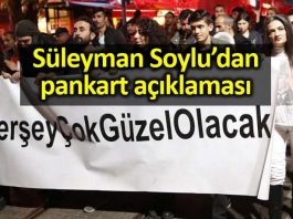 Süleyman Soylu her şey çok güzel olacak pankartı açıklaması