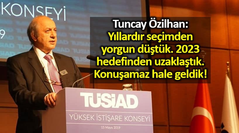 Tuncay Özilhan konuştu: TÜSİAD'dan seçim mesajları!