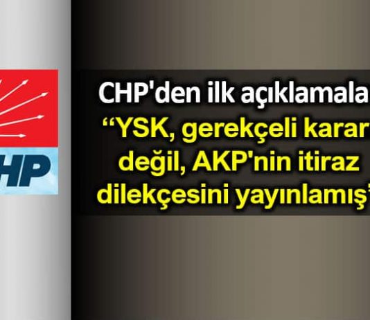 YSK gerekçeli kararı sonrası CHP'den ilk açıklamalar