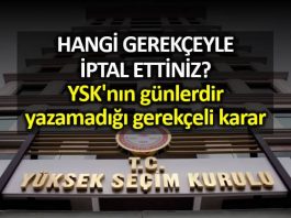 YSK nın bir türlü yazamadığı gerekçeli karar ve zor sorular